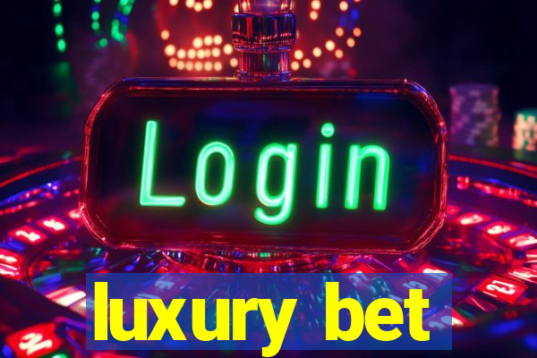 luxury bet