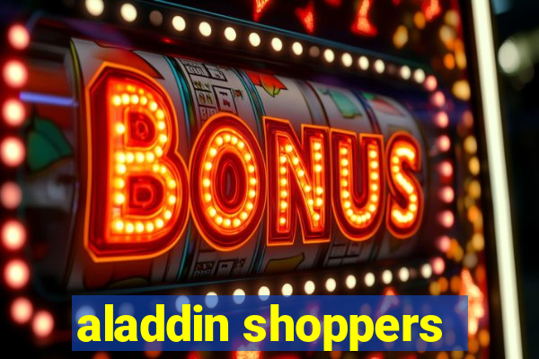 aladdin shoppers