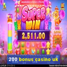 200 bonus casino uk