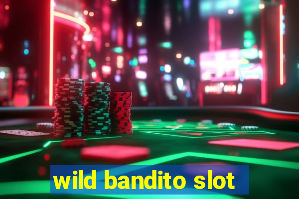 wild bandito slot