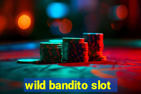 wild bandito slot