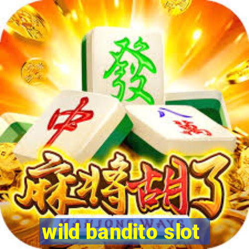 wild bandito slot