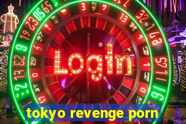 tokyo revenge porn