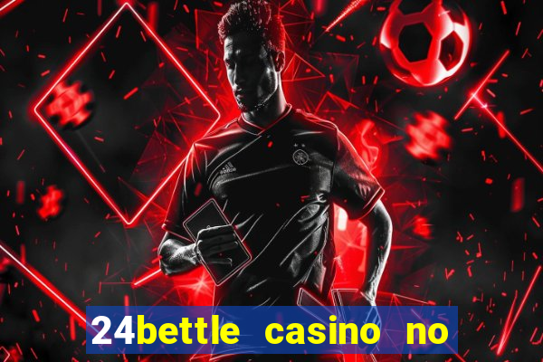 24bettle casino no deposit bonus codes