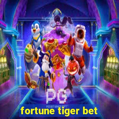 fortune tiger bet