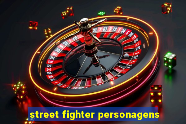 street fighter personagens