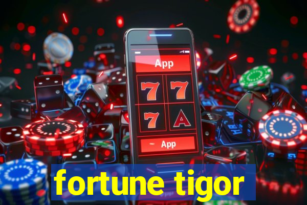 fortune tigor