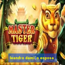 leandro dami茫o esposa