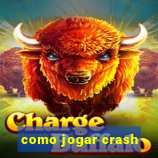 como jogar crash