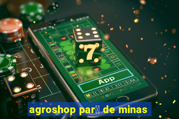 agroshop par谩 de minas