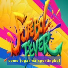 como jogar na sportingbet