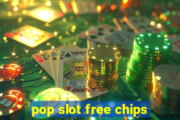 pop slot free chips