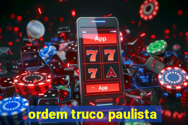 ordem truco paulista