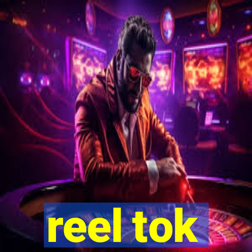 reel tok