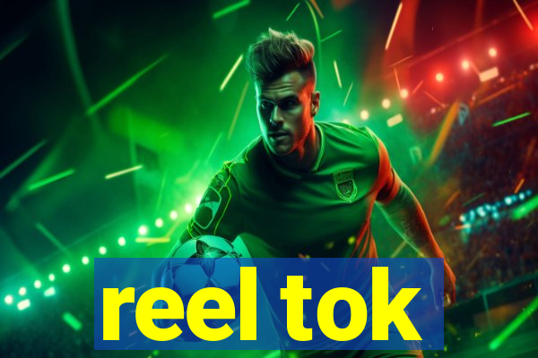 reel tok