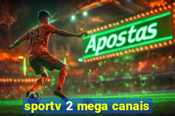 sportv 2 mega canais