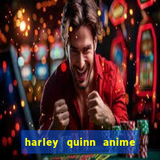 harley quinn anime last stand