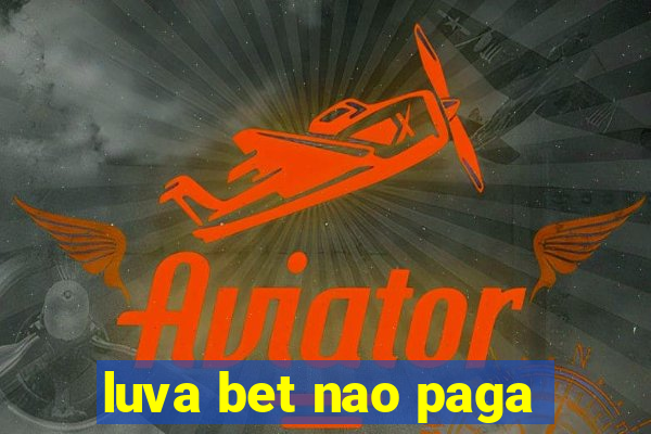 luva bet nao paga