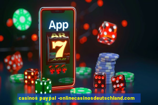 casinos paypal -onlinecasinosdeutschland.com