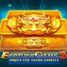 empire city casino yonkers