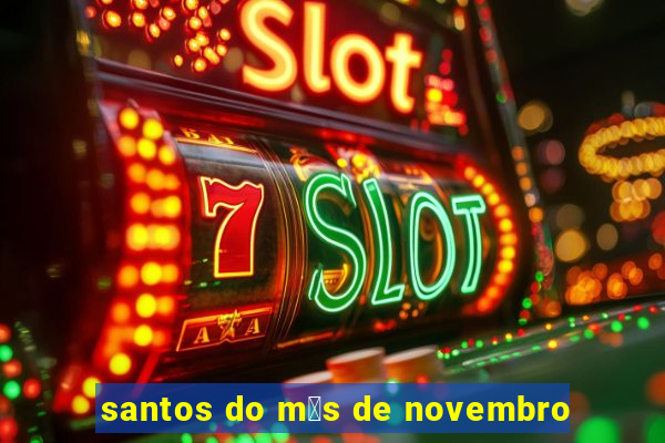 santos do m锚s de novembro