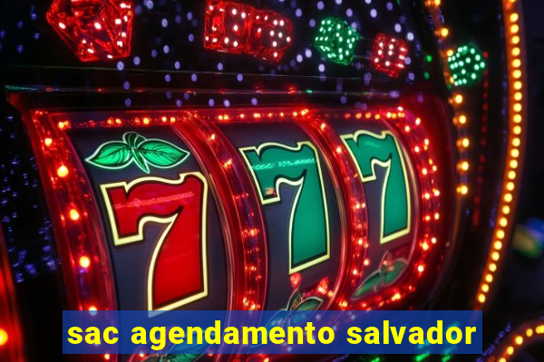 sac agendamento salvador