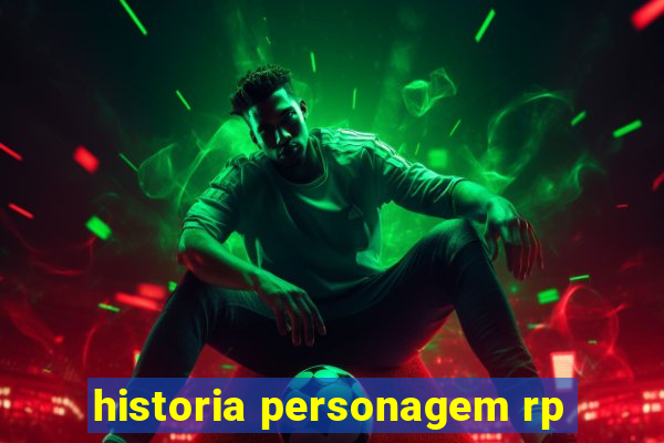 historia personagem rp