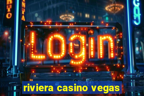 riviera casino vegas