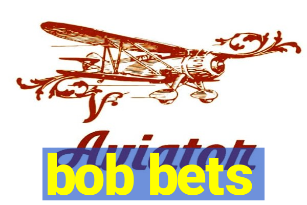 bob bets