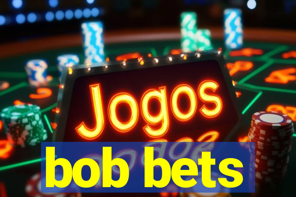 bob bets