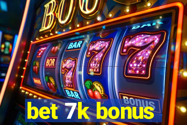 bet 7k bonus