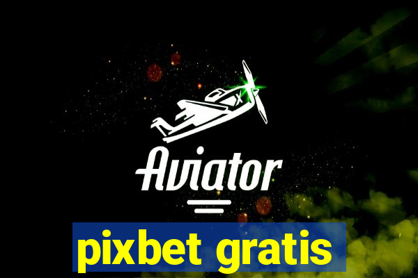 pixbet gratis