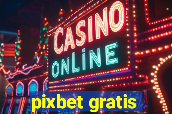 pixbet gratis