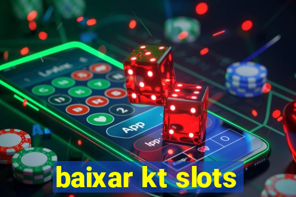 baixar kt slots