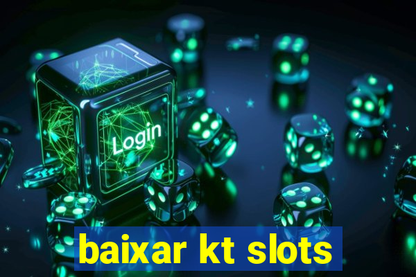 baixar kt slots