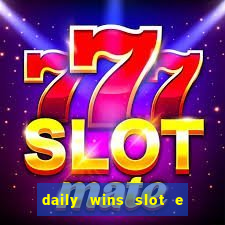 daily wins slot e live casino