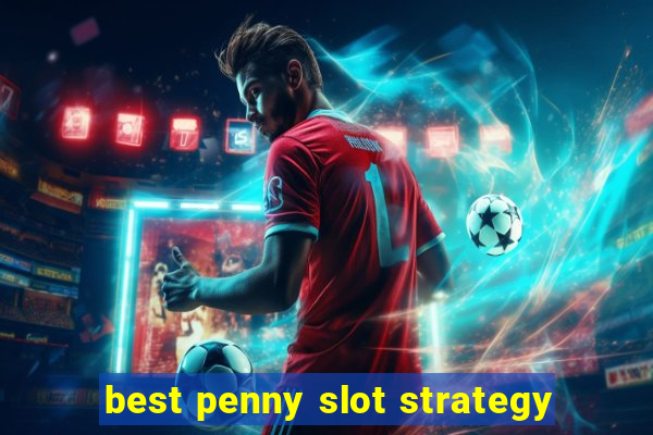 best penny slot strategy