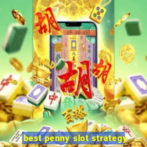 best penny slot strategy