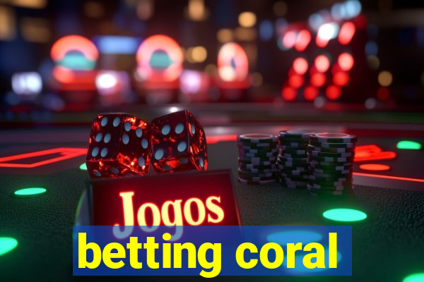 betting coral