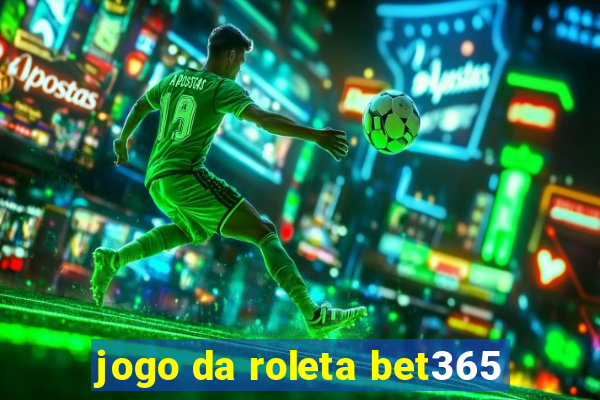 jogo da roleta bet365