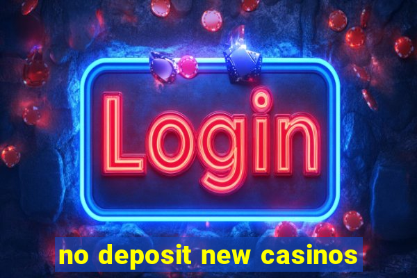 no deposit new casinos