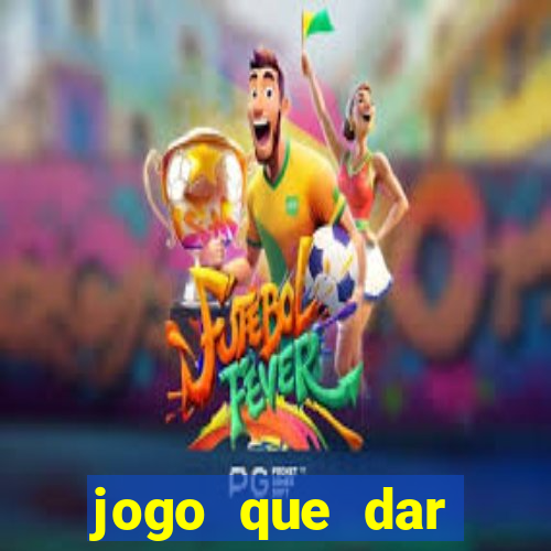 jogo que dar dinheiro de vdd