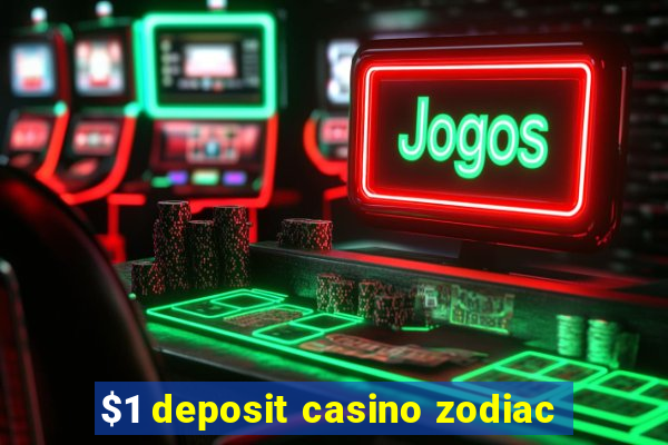 $1 deposit casino zodiac