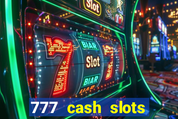 777 cash slots paga mesmo