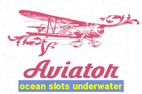 ocean slots underwater