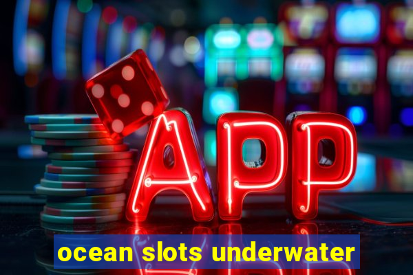 ocean slots underwater