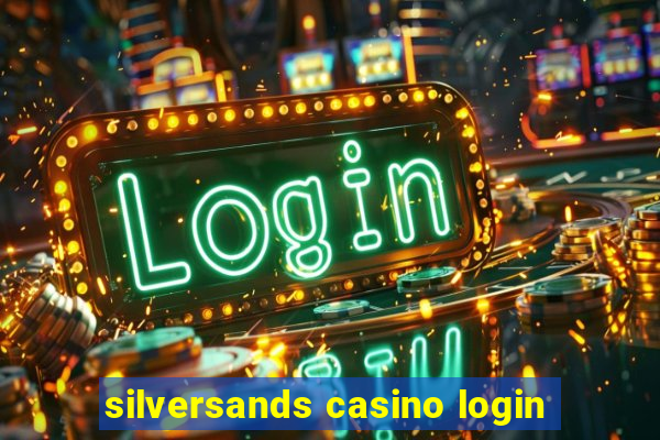 silversands casino login