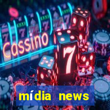 mídia news últimas notícias