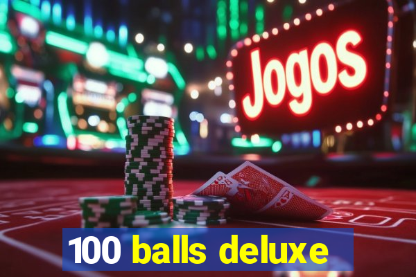 100 balls deluxe