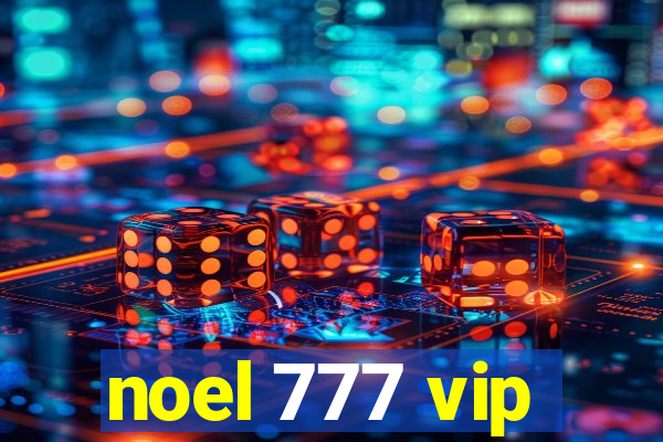 noel 777 vip